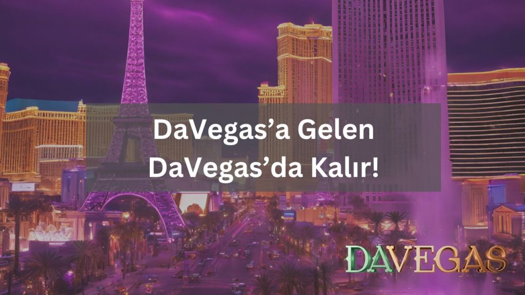 DaVegas’a gelen DaVegas’da kalır