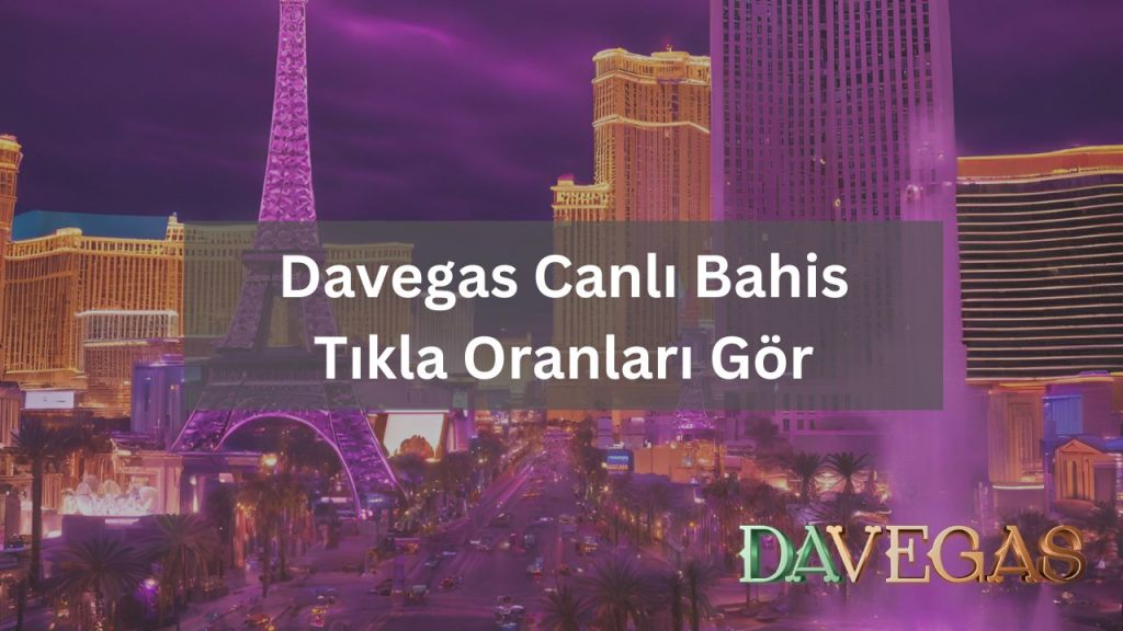 Davegas Canlı Bahis Tıkla Oranları Gör