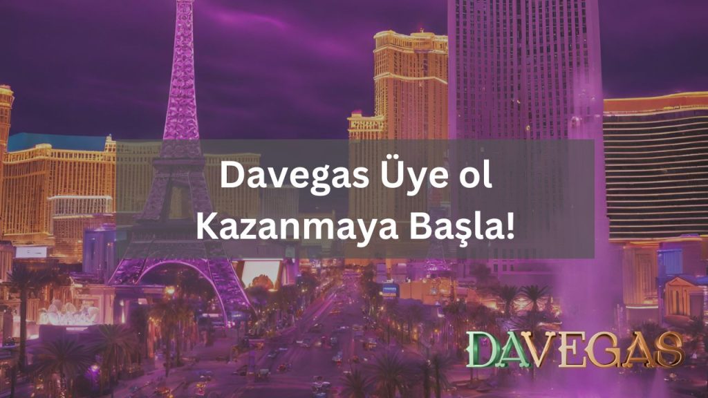 Davegas Üye ol ve Kazanmaya Başla